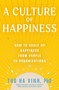 A Culture of Happiness (How to Scale Up Happiness from People to Organizations) by Tho Ha Vinh, Thakur S. Powdyel, 9781952692314