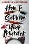 How to Survive Your Murder by Danielle Valentine, 9780593352014