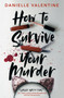How to Survive Your Murder by Danielle Valentine, 9780593352014
