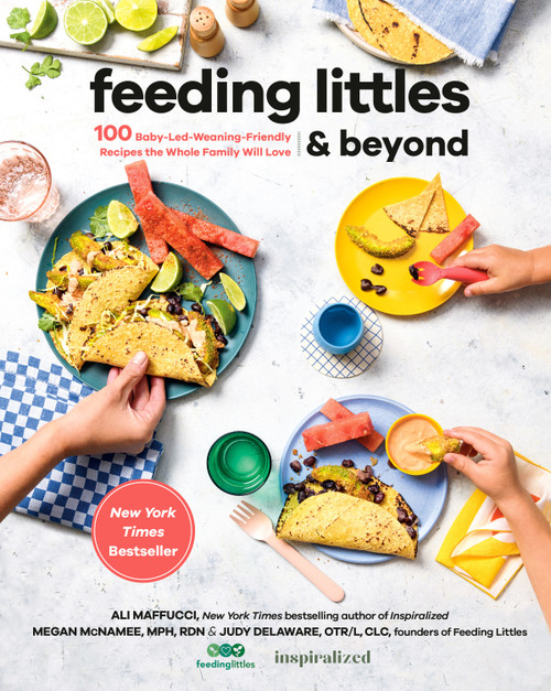 Feeding Littles and Beyond (100 Baby-Led-Weaning-Friendly Recipes the Whole Family Will Love: A Cookbook) by Ali Maffucci, Megan McNamee, MPH, RDN, Judy Delaware, OTR/L, CLC, 9780593419243