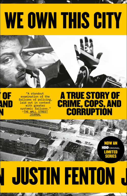 We Own This City (A True Story of Crime, Cops, and Corruption) - 9780593133682 by Justin Fenton, 9780593133682
