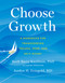 Choose Growth (A Workbook for Transcending Trauma, Fear, and Self-Doubt) by Scott Barry Kaufman, PhD, Jordyn Feingold, 9780593538630