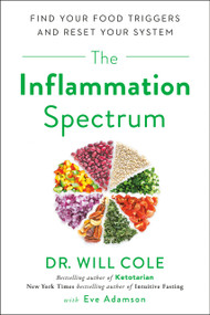 The Inflammation Spectrum (Find Your Food Triggers and Reset Your System) - 9780735220102 by Dr. Will Cole, Eve Adamson, 9780735220102