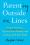Parenting Outside the Lines (Forget the Rules, Tap into Your Wisdom, and Connect with Your Child) - 9780593421420 by Meghan Leahy, 9780593421420