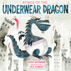 Attack of the Underwear Dragon - 9780593569337 by Scott Rothman, Pete Oswald, 9780593569337