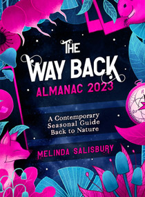 The Way Back Almanac 2023 (A contemporary seasonal guide back to nature) by Melinda Salisbury, 9781786784957