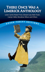 There Once Was a Limerick Anthology (Lewis Carroll, Robert Frost, Edward Lear, Mark Twain, Carolyn Wells, Woodrow Wilson and Others) by Michael Croland, 9780486849614