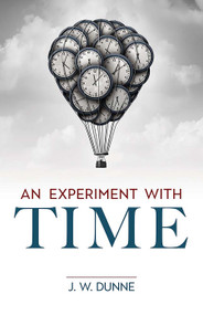 An Experiment with Time by J.W. Dunne, 9780486849942