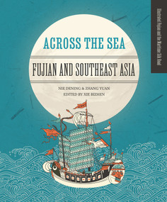Across the Sea (Fujian and Southeast Asia) by Yuan Zhang, Dening Nie, Bizhen Xie, 9781487808860