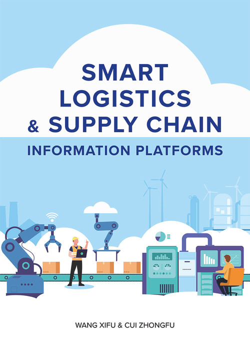 Smart Logistics & Supply Chain Information Platforms by Zhongfu Cui, Xifu Wang, 9781487809065