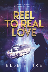 Reel to Real Love by Elle E Ire, 9781644059791