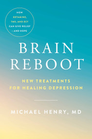 Brain Reboot (New Treatments for Healing Depression) by Michael Henry, 9780306925177