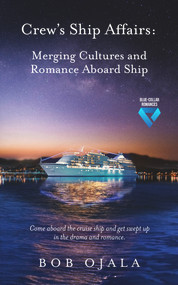 Crew's Ship Affairs (Merging Cultures and Romance Aboard Ship) by Bob Ojala, 9781955090209