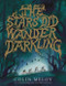 The Stars Did Wander Darkling by Colin Meloy, 9780063015517