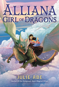 Alliana, Girl of Dragons by Julie Abe, 9780316300353