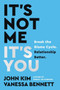 It's Not Me, It's You (Break the Blame Cycle. Relationship Better.) by John Kim, Vanessa Bennett, 9780063206311