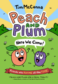 Peach and Plum: Here We Come! - 9780316306201 by Tim McCanna, 9780316306201