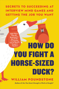 How Do You Fight a Horse-Sized Duck? (Secrets to Succeeding at Interview Mind Games and Getting the Job You Want) - 9780316494588 by William Poundstone, 9780316494588