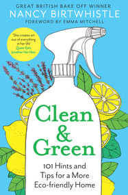 Clean & Green (101 Hints and Tips for a More Eco-Friendly Home) by Nancy Birtwhistle, Emma Mitchell, 9781529049725
