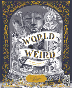 World of Weird (A Creepy Compendium of True Stories) by Tom Adams, Celsius Pictor, 9780711269545