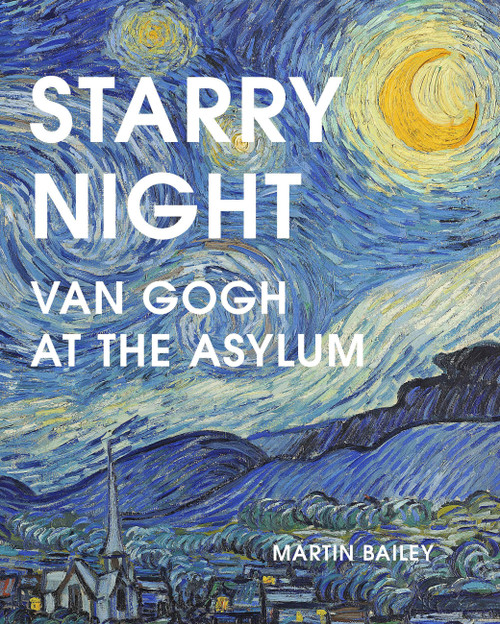 Starry Night (Van Gogh at the Asylum) by Martin Bailey, 9780711277311