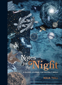 Notes for the Night (A Guided Journal for Moonlit Magic) by Maia Toll, Lucille Clerc, 9780762474301
