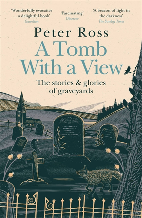 A Tomb With a View - The Stories & Glories of Graveyards by Peter Ross, 9781472267788