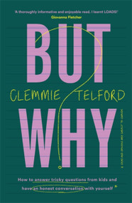 But Why? (How to answer tricky questions from kids and have an honest conversation with yourself) - 9781472278807 by Clemmie Telford, 9781472278807