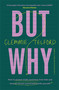 But Why? (How to answer tricky questions from kids and have an honest conversation with yourself) - 9781472278807 by Clemmie Telford, 9781472278807