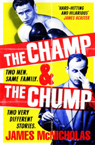 The Champ & The Chump by James McNicholas, 9781472280404