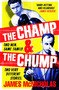 The Champ & The Chump by James McNicholas, 9781472280404
