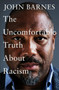 The Uncomfortable Truth About Racism by John Barnes, 9781472290427