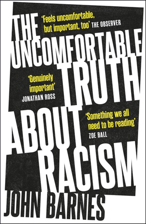 The Uncomfortable Truth About Racism by John Barnes, 9781472290427