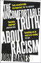 The Uncomfortable Truth About Racism by John Barnes, 9781472290427