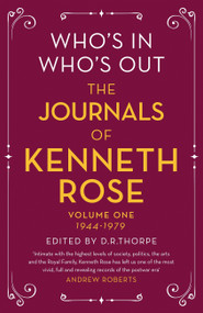 Who's In, Who's Out: The Journals of Kenneth Rose (Volume One 1944-1979) - 9781474601559 by Kenneth Rose, D.R. Thorpe, 9781474601559