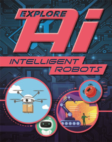 Explore AI: Intelligent Robots - 9781526315151 by Wayland Publishers, 9781526315151
