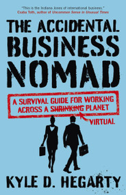 The Accidental Business Nomad (A Survival Guide for Working Across a Shrinking Planet) - 9781529329094 by Kyle Hegarty, 9781529329094