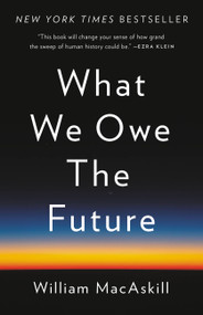 What We Owe the Future by William MacAskill, 9781541618626