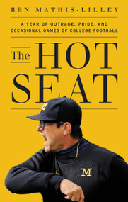 The Hot Seat (A Year of Outrage, Pride, and Occasional Games of College Football) by Ben Mathis-Lilley, 9781541700338