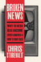 Broken News (Why the Media Rage Machine Divides America and How to Fight Back) by Chris Stirewalt, 9781546002635