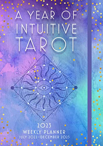 A Year of Intuitive Tarot 2023 Weekly Planner (July 2023-December 2023) by Editors of Rock Point, 9781631068935