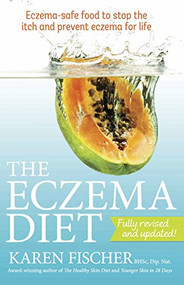 Eczema Diet (Eczema-safe food to stop the itch and prevent eczema for life) by Karen Fischer, 9781921966460