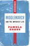 Middlemarch and the Imperfect Life: Bookmarked by Pamela Erens, 9781632461315