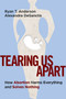 Tearing Us Apart (Why Abortion Harms Everything and Solves Nothing) by Ryan T. Anderson, Alexandra DeSanctis, 9781684513505