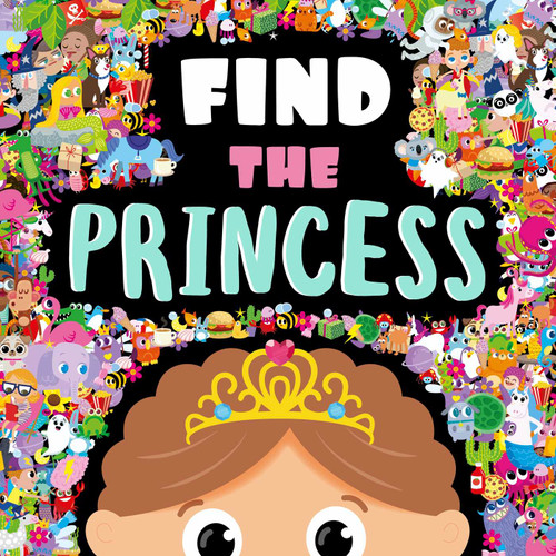 Find the Princess (a Look and Find Book) by IglooBooks, Gareth Williams, Nicola Anderson, 9781801086684