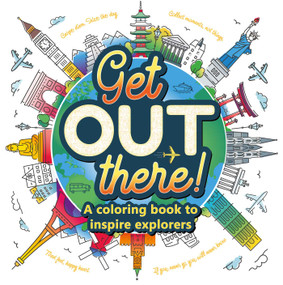 Get Out There! (A Coloring Book to Inspire Explorers) by IglooBooks, 9781801086707