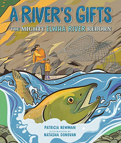 A River's Gifts (The Mighty Elwha River Reborn) by Patricia Newman, Natasha Donovan, 9781541598706