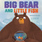 Big Bear and Little Fish by Sandra Nickel, Il Sung Na, 9781728417172