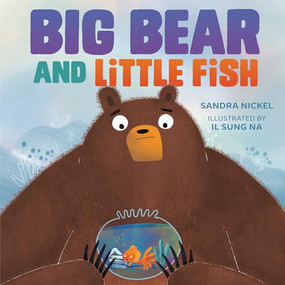 Big Bear and Little Fish by Sandra Nickel, Il Sung Na, 9781728417172
