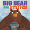 Big Bear and Little Fish by Sandra Nickel, Il Sung Na, 9781728417172